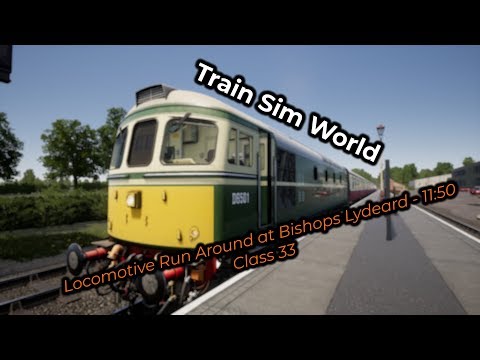 TSW: WSR - Locomotive Run Around at Bishops Lydeard (Class 33)