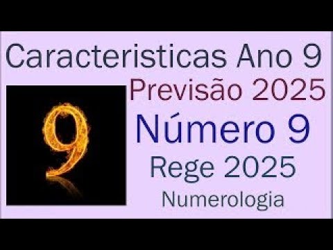 Características do Nº 9 em 2025 pela Numerologia.  Fim de Ciclo, Limpezas, Mudanças. Previsão 2025