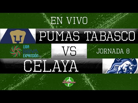 EN VIVO PUMAS TABASCO VS CELAYA JORNADA 8 LIGA DE EXPANSIÓN MX