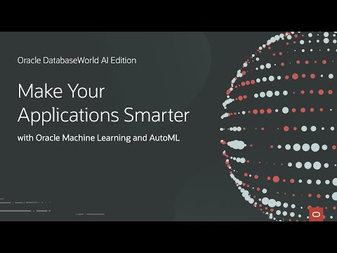 Make Your Applications Smarter with Oracle Machine Learning and AutoML | Oracle DatabaseWorld AI Edi