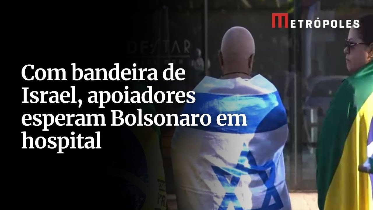 Com bandeira de Israel apoiadores esperam Bolsonaro em hospital