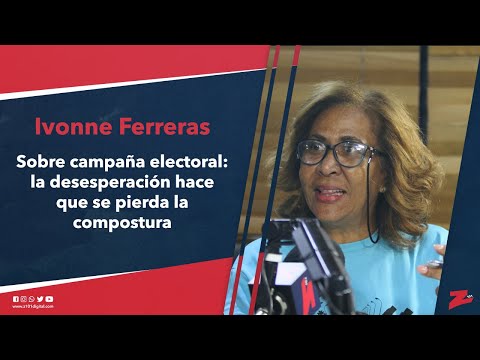 Ivonne sobre campaña electoral: la desesperación hace que se pierda la compostura