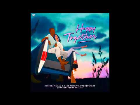 Dimitri Vegas & Like Mike x Bassjackers - Happy Together [Toneshifterz Remix]