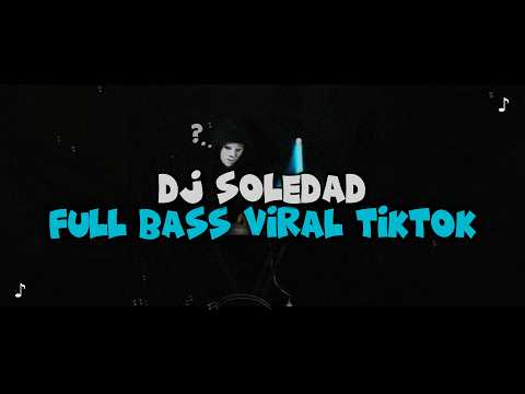 DJ SOLEDAD FULL BASS VIRAL TIKTOK TERBARU 2026