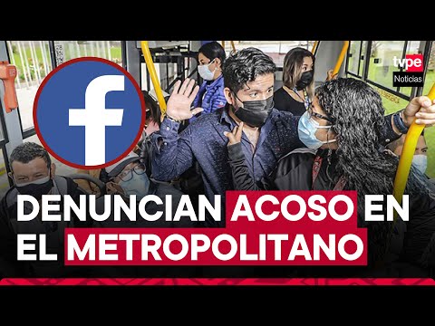 ATU denunció a grupo de Facebook que fomenta el acoso en el Metropolitano