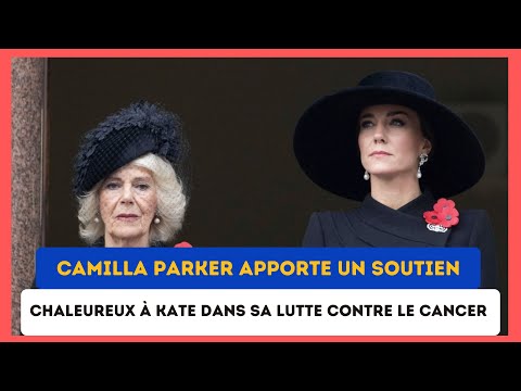 Kate Middleton malade : Camilla Parker Bowles partage des mots de re?confort pour la princesse