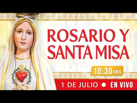 Rosario y Santa Misa 1 de Julio EN VIVO
