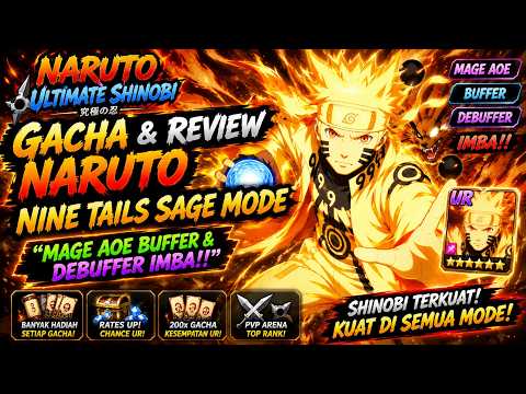 GACHA & REVIEW NARUTO NINE TAILS SAGE MODE "MAGE AOE + BUFFER DEBUFFER OP" 🔥 NARUTO ULTIMATE SHINOBI