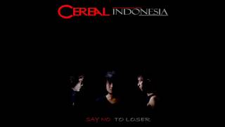 Cereal Indonesia - SAY NO TO LOSER ( Full Music Video OFFICIAL )