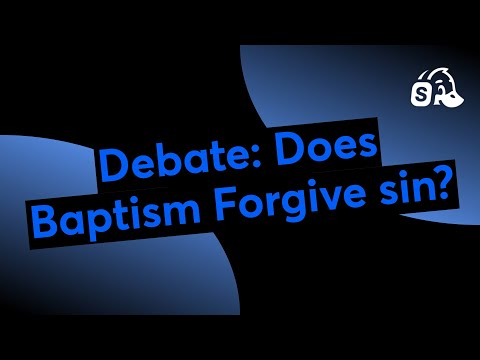 Debate: Does Baptism Forgive sin?