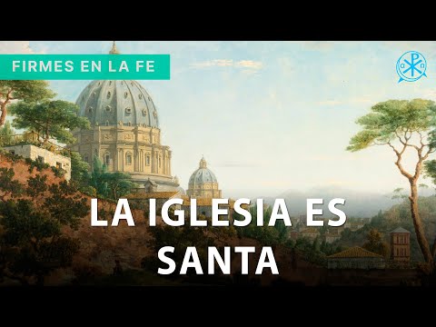 La Iglesia es Santa | Firmes en la fe - P. Gabriel Zapata