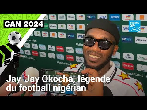 CAN 2024 : 3 questions à Jay-Jay Okocha, légende du football nigérian • FRANCE 24