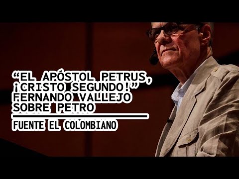 EL APOSTOL PETRUS, ¿CRISTO SEGUNDO?: Fernando Vallejo sobre el Presidente