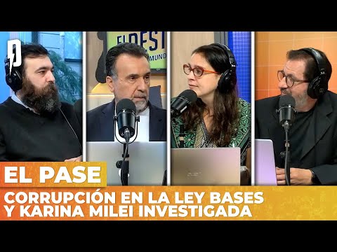CORRUPCIÓN EN LA LEY BASES Y KARINA MILEI INVESTIGADA | El Pase