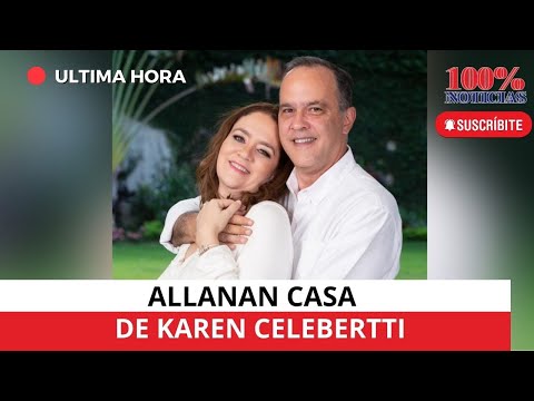 Policía allana casa de Karen Celebertti, detiene a esposo Martín Argüello y luego lo liberaron