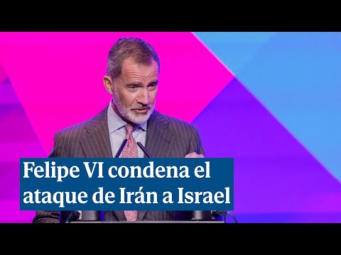 Felipe VI condena el ataque de Irán a Israel