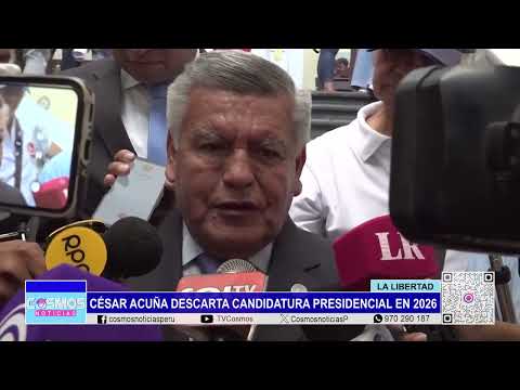 La Libertad: César Acuña descarta candidatura presidencial en 2026