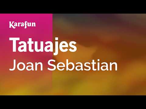 Tatuajes - Joan Sebastian | Versión Karaoke | KaraFun