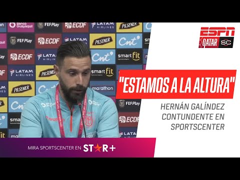 ESTAMOS A LA ALTURA DE LAS CIRCUNSTANCIAS: Hernán #GALÍNDEZ CONTUNDENTE en #SportsCenter