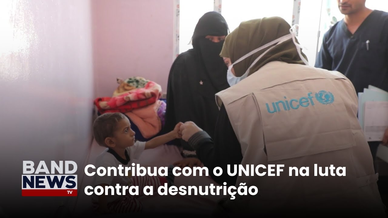 Contribua com o UNICEF na luta contra a desnutrição | BandNews TV