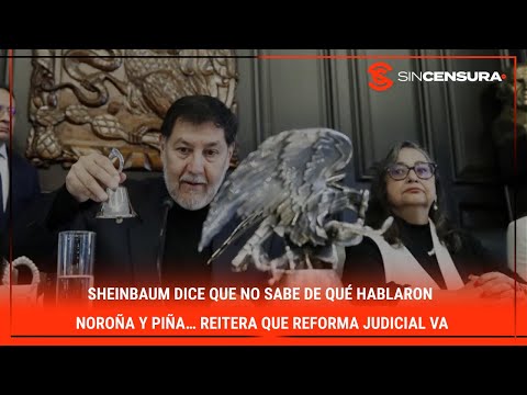 #Sheinbaum dice que no sabe de qué hablaron #Noroña y #Piña… Reitera que #ReformaJudicial va