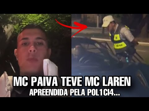 MC PAIVA teve MCLAREN apreendida pela POLICI4 e DEU RUIM…
