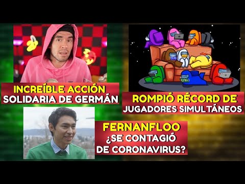 INCREÍBLE ACCIÓN SOLIDARIA DE GERMÁN | AMONG US ROMPE RÉCORD DE JUGADORES SIMULTANEOS | FERNANFLOO