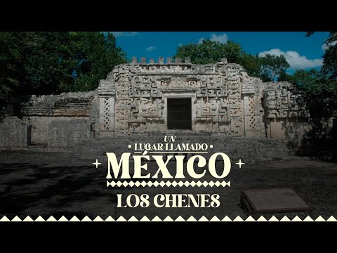 Un lugar llamado México | Los Chenes