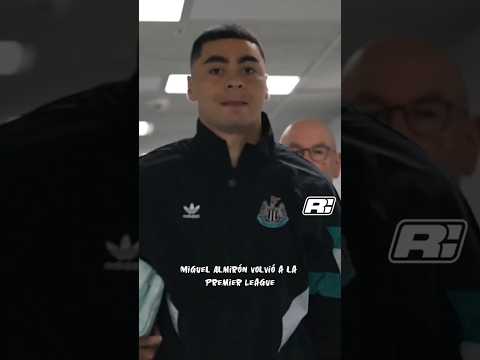 Miguel Almirón VOLVIÓ a la Premier League con el Newcastle United