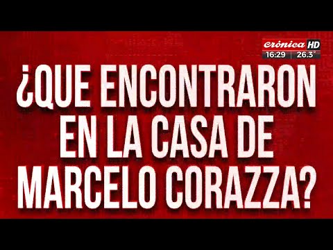 ¿Qué encontraron en la casa de Marcelo Corazza?
