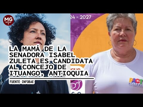 POLÉMICA  MAMÁ DE ISABEL ZULETA CANDIDATA AL CONCEJO DE ITUANGO POR EL PACTO HISTÓRICO