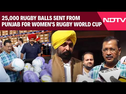 Arvind Kejriwal | 25000 Rugby Balls Sent From Punjab For Women's Rugby World Cup