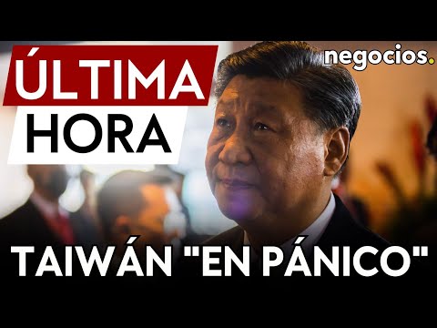 ÚLTIMA HORA | Taiwán entra en pánico por la agresión de China