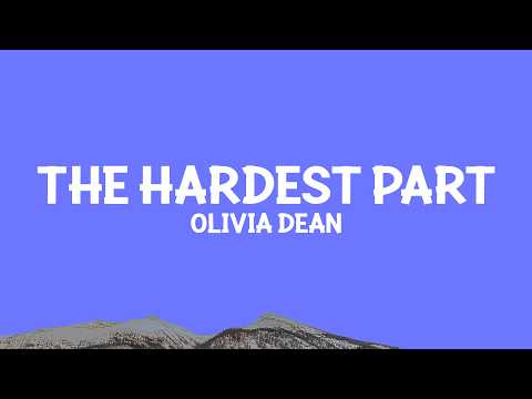 @oliviadean - The Hardest Part (Lyrics)
