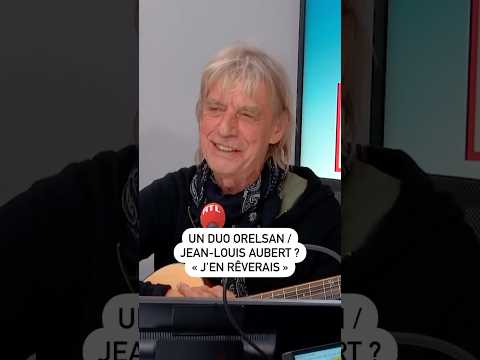 Un duo Orelsan / Jean-Louis Aubert ? J'en rêverais