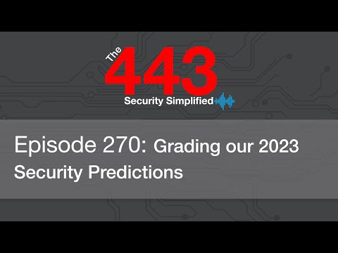 The 443 Podcast - Episode 270 - Grading our 2023 Security Predictions