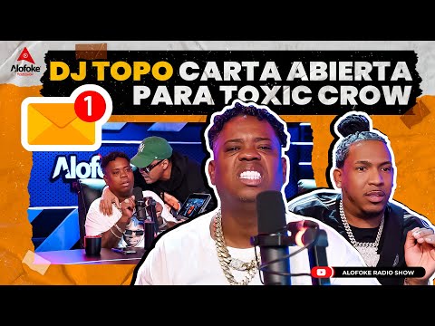 DJ TOPO CARTA ABIERTA PARA SU AMIGO TOXIC CROW (EL DESPELUÑE EN ALOFOKE RADIO LIVE)