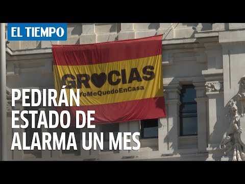 Gobierno espan?ol pedira? prolongar el estado de alarma un mes ma?s