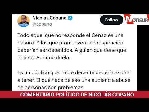 Nicolás Copano sobre el Censo 2024: Alguien que tiene que decirlo. Aunque duela