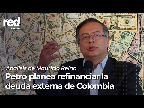 Petro explica cómo va a refinanciar la deuda externa de Colombia | Red+