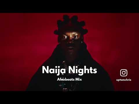 Afrobeats Naija Nights Mix | Rema, Wizkid, Burna Boy, Asake, Tems, Ayra Starr, Shallipopi Tyla Odeal