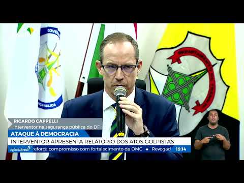 Interventor apresenta relatório dos atos golpistas