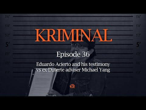 KRIMINAL: Eduardo Acierto and his testimony vs ex-Duterte adviser Michael Yang