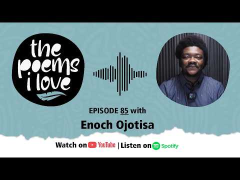 The Poems I Love Episode 85 | Enoch Ojotisa