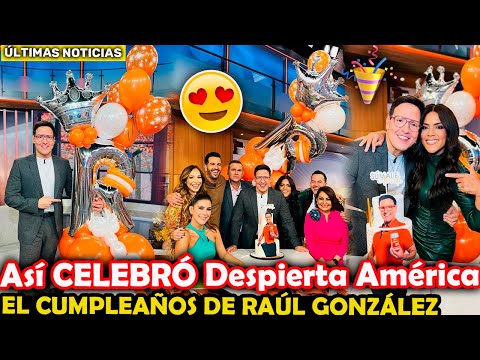 Así SORPRENDIERON a Raúl González por su 51 CUMPLEAÑOS en Despierta América ¡Qué FIESTA!