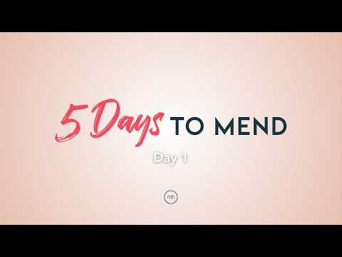 5 Days to Mend: Day 1