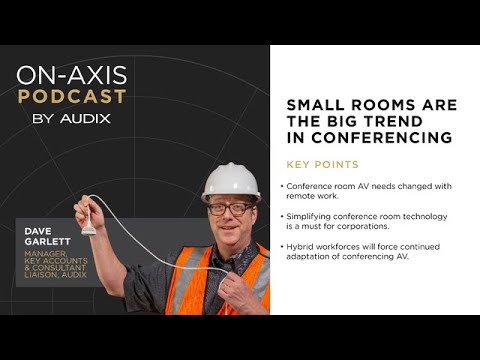 The Audix On-Axis Podcast Episode 1: Small Rooms Are the Big Trend in Conferencing