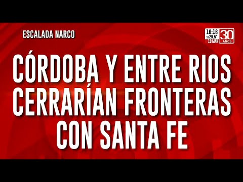 Escalada narco: Córdoba y Entre Ríos cerrarían fronteras con Santa Fe