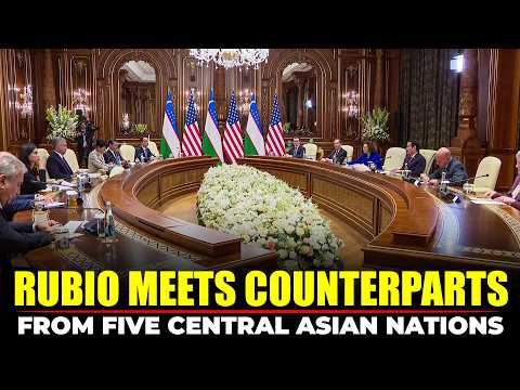 US Secretary of State Marco Rubio meets counterparts from five Central Asian nations in Uzbekistan
