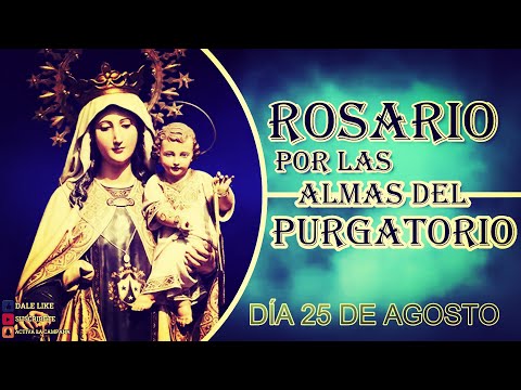 Santo Rosario Por las Almas del Purgatorio de Hoy 25 de agosto